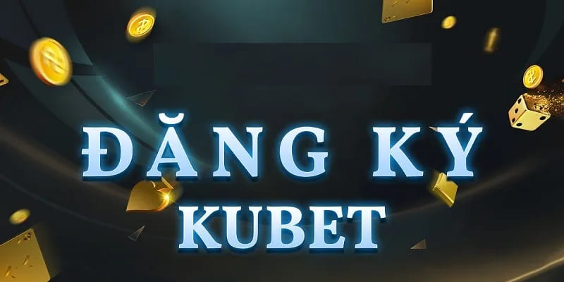 đăng ký Kubet